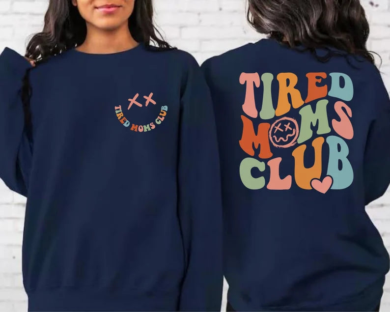 Tired Moms Club Sweatshirt, Tshirt, Hoodie