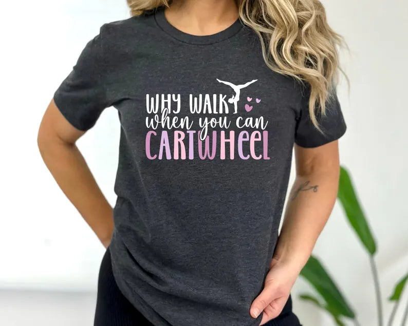 Why Walk When You Can Cartwheel