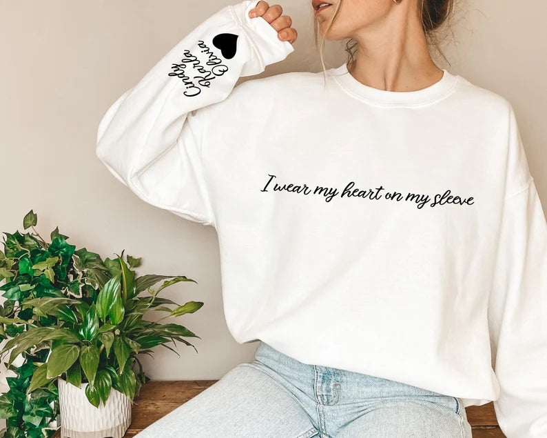 Custom I Wear My Heart On My Sleeve Sweatshirt & Hoodie