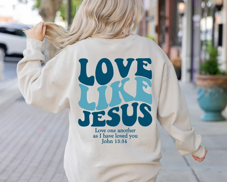 Love Like Jesus Sweatshirt&Hoodie and T-shirt