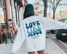 Love Like Jesus Sweatshirt&Hoodie and T-shirt