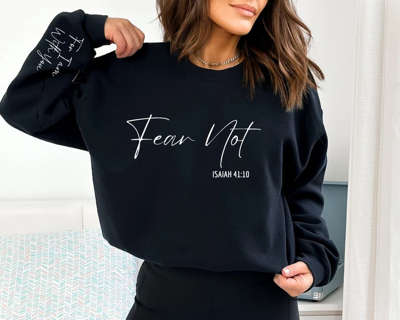 Fear Not Isaiah 41:10 Sweatshirt, Hoodie