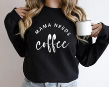 Mama Needs Coffee T-shirt, Sweatshirt & Hoodie