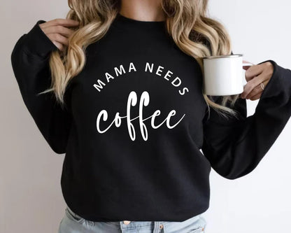 Mama Needs Coffee T-shirt, Sweatshirt & Hoodie