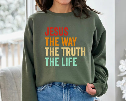 Jesus The Way The Truth The Life Sweatshirt, Hoodie
