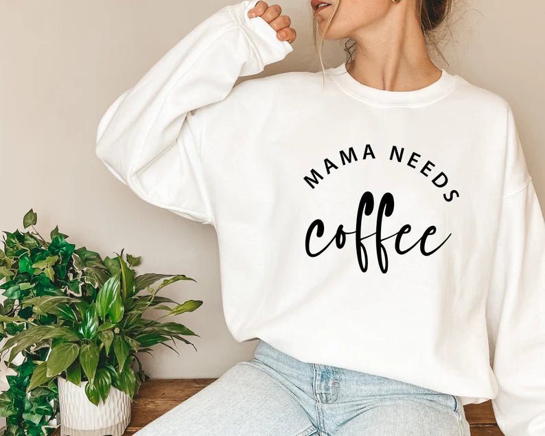 Mama Needs Coffee T-shirt, Sweatshirt & Hoodie