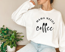 Mama Needs Coffee T-shirt, Sweatshirt & Hoodie