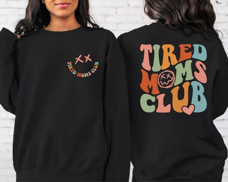 Tired Moms Club Sweatshirt, Tshirt, Hoodie