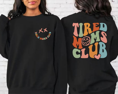 Tired Moms Club Sweatshirt, Tshirt, Hoodie