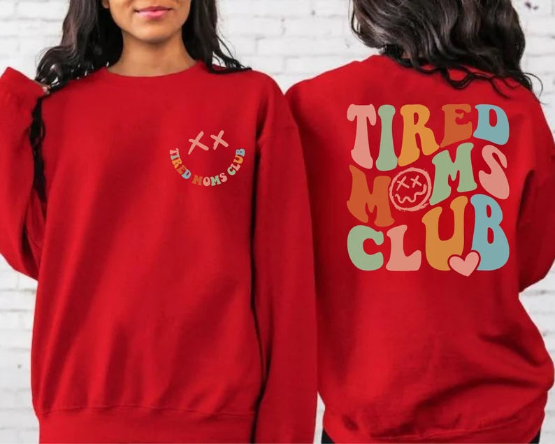 Tired Moms Club Sweatshirt, Tshirt, Hoodie