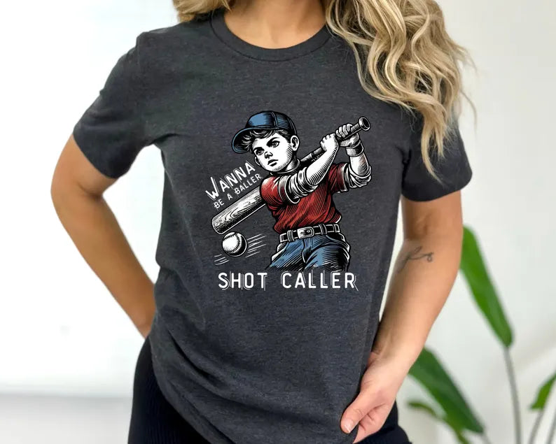 Wanna be a baller shot caller Sweatshirt&Hoodie and Tshirt